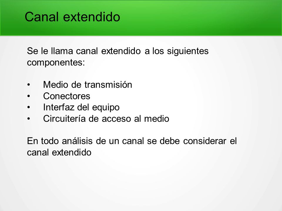 Canal extendido Se le llama canal extendido a los siguientes