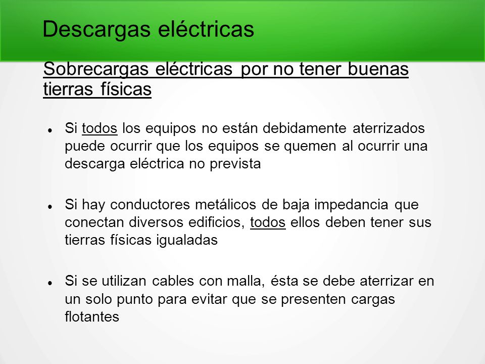 Descargas eléctricas Sobrecargas eléctricas por no tener buenas tierras físicas.
