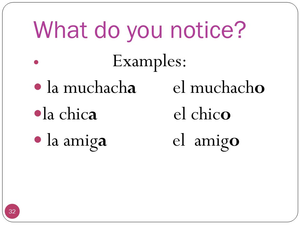 What do you notice la muchacha el muchacho la chica el chico