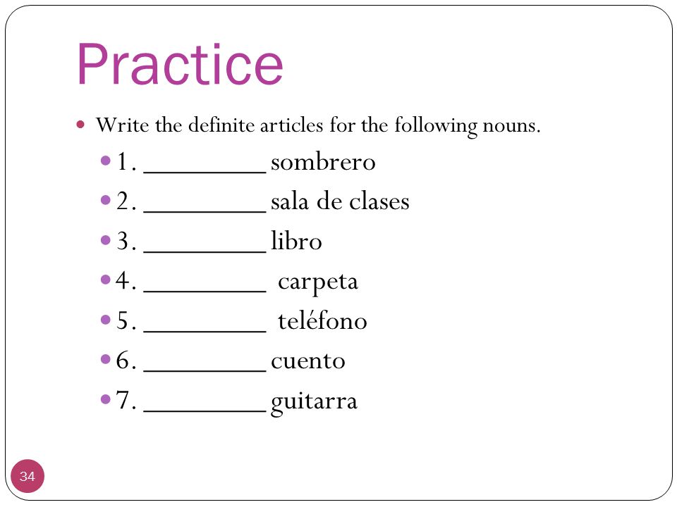 Practice 1. ________ sombrero 2. ________ sala de clases