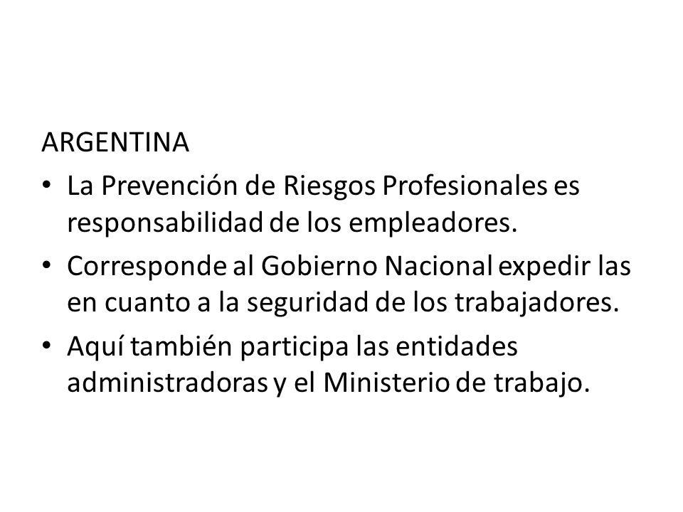 ARGENTINA La Prevención de Riesgos Profesionales es responsabilidad de los empleadores.