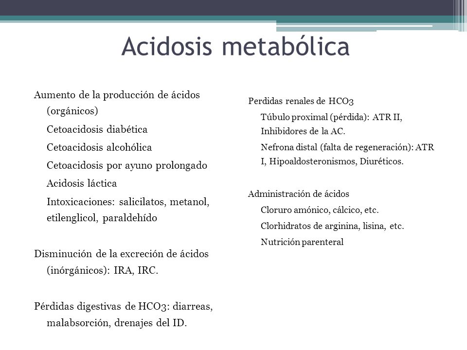 Acidosis metabólica Aumento de la producción de ácidos (orgánicos)