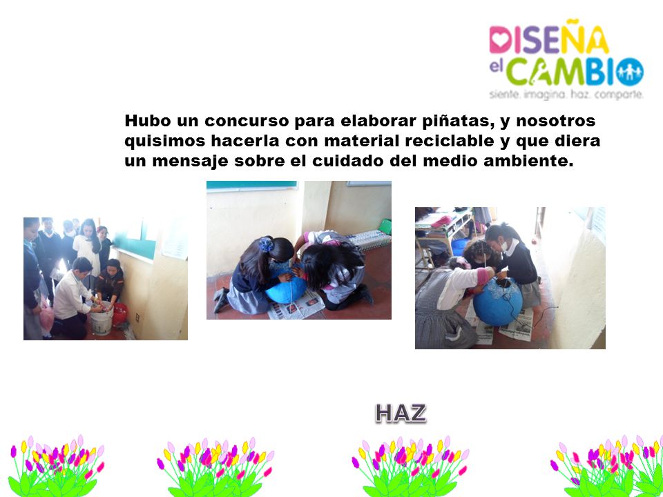 HAZ Hubo un concurso para elaborar piñatas, y nosotros
