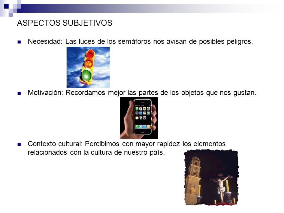 ASPECTOS SUBJETIVOS Necesidad: Las luces de los semáforos nos avisan de posibles peligros.
