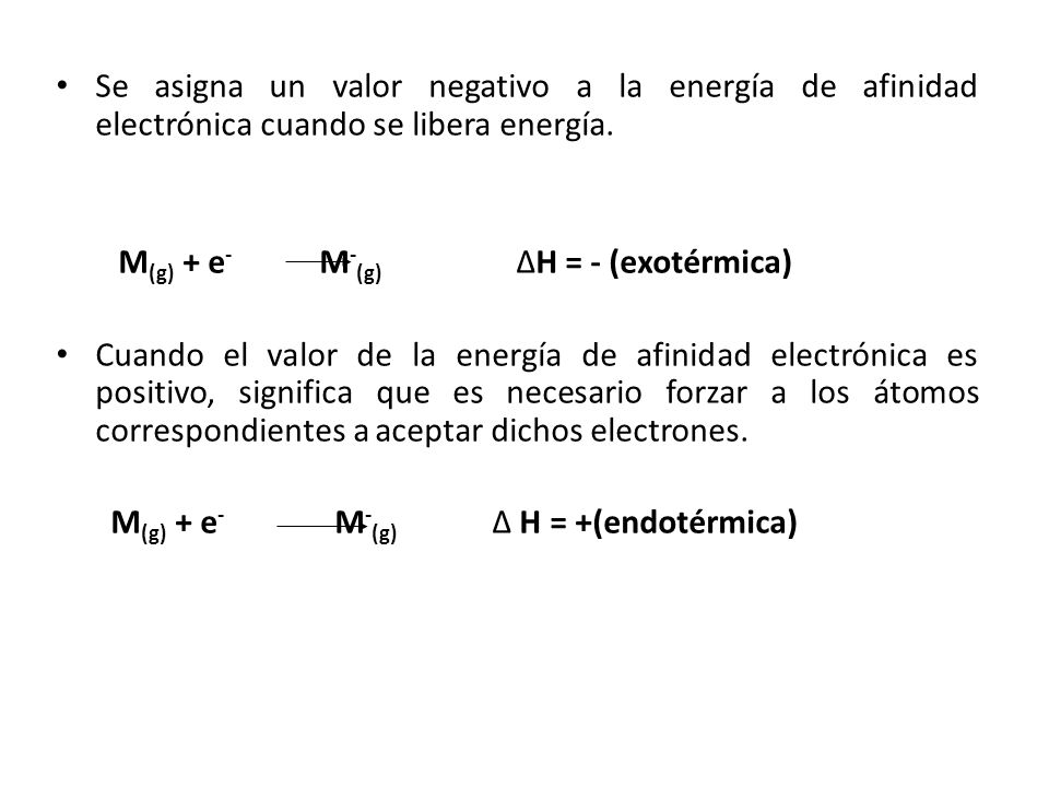 Se asigna un valor negativo a la energía de afinidad electrónica cuando se libera energía.