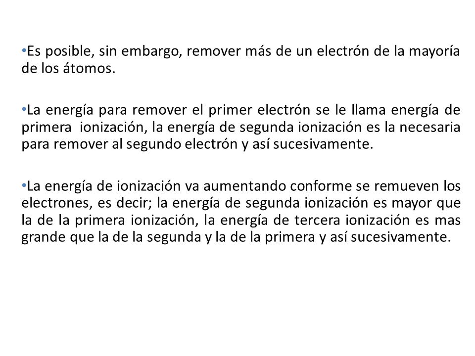 Es posible, sin embargo, remover más de un electrón de la mayoría de los átomos.
