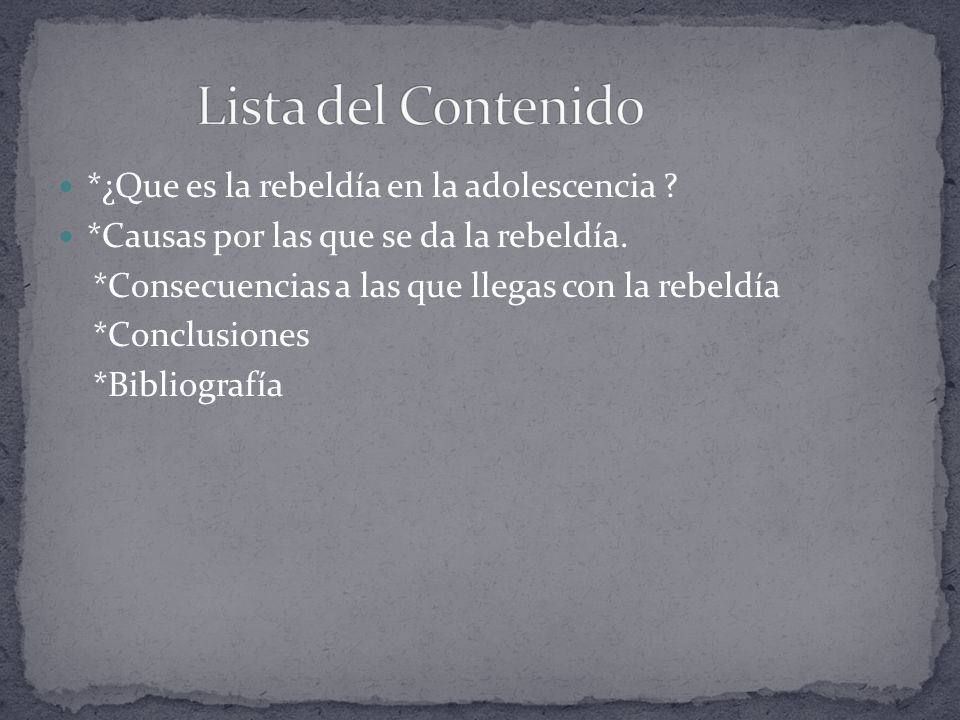 Lista del Contenido *¿Que es la rebeldía en la adolescencia