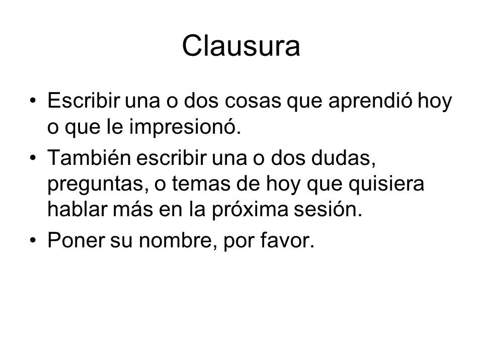 Clausura Escribir una o dos cosas que aprendió hoy o que le impresionó.