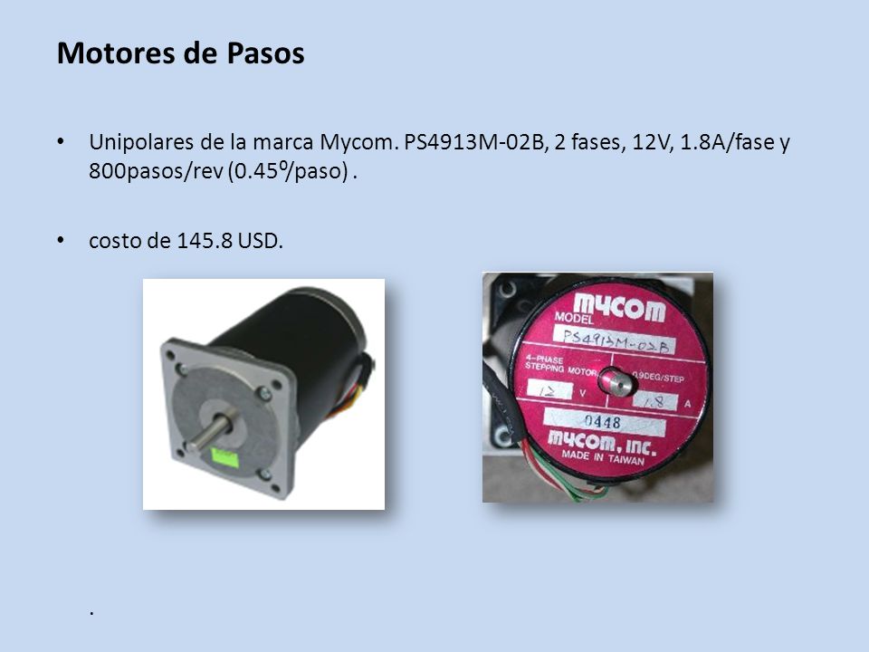 Motores de Pasos Unipolares de la marca Mycom. PS4913M-02B, 2 fases, 12V, 1.8A/fase y 800pasos/rev (0.45⁰/paso) .