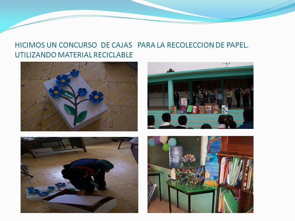 HICIMOS UN CONCURSO DE CAJAS PARA LA RECOLECCION DE PAPEL