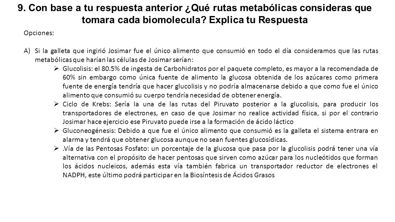 9. Con base a tu respuesta anterior ¿Qué rutas metabólicas consideras que tomara cada biomolecula Explica tu Respuesta
