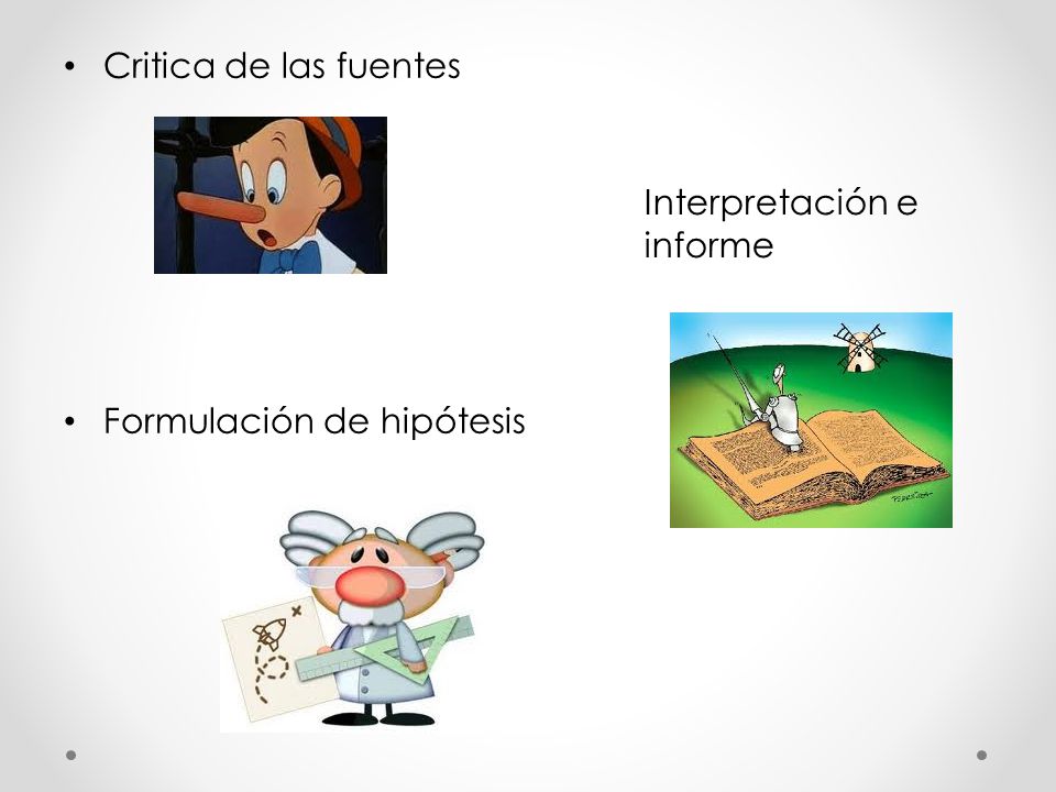 Critica de las fuentes Formulación de hipótesis Interpretación e informe