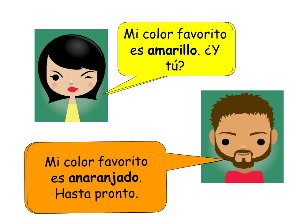 Mi color favorito es amarillo. ¿Y tú
