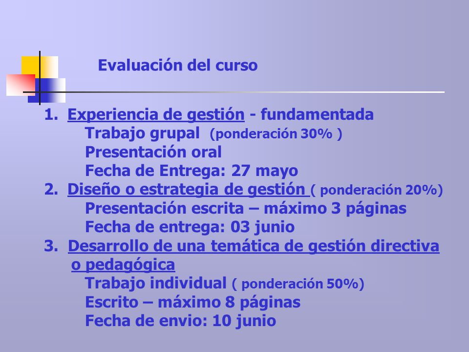 Evaluación del curso Experiencia de gestión - fundamentada. Trabajo grupal (ponderación 30% ) Presentación oral.