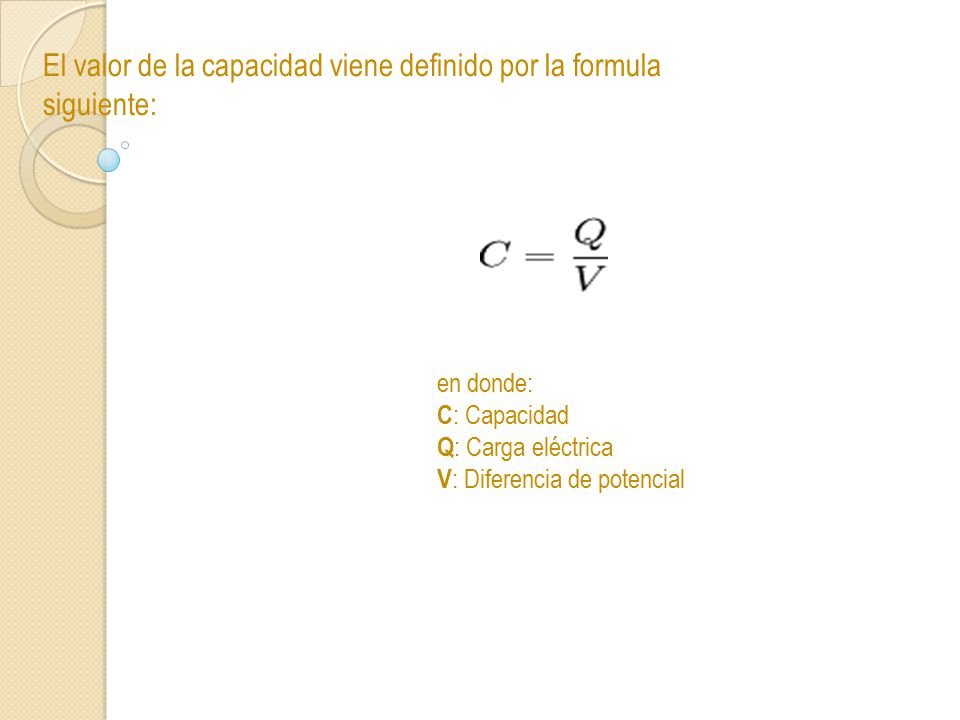 El valor de la capacidad viene definido por la formula siguiente:
