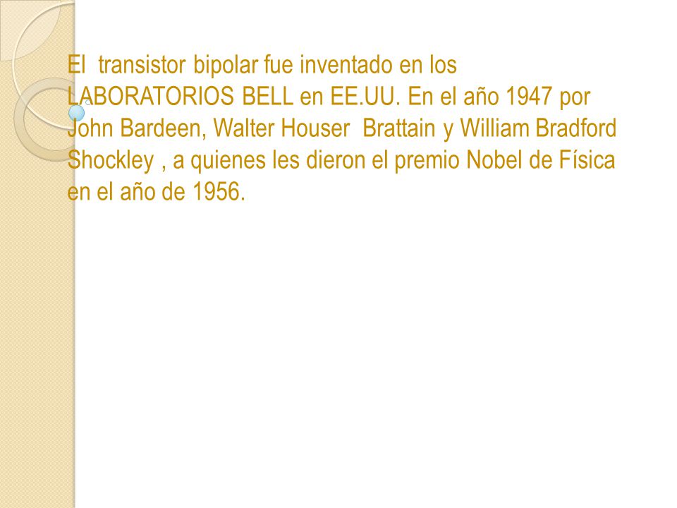 El transistor bipolar fue inventado en los LABORATORIOS BELL en EE. UU
