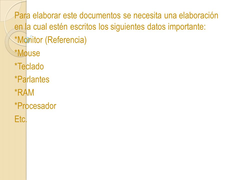 Para elaborar este documentos se necesita una elaboración en la cual estén escritos los siguientes datos importante: