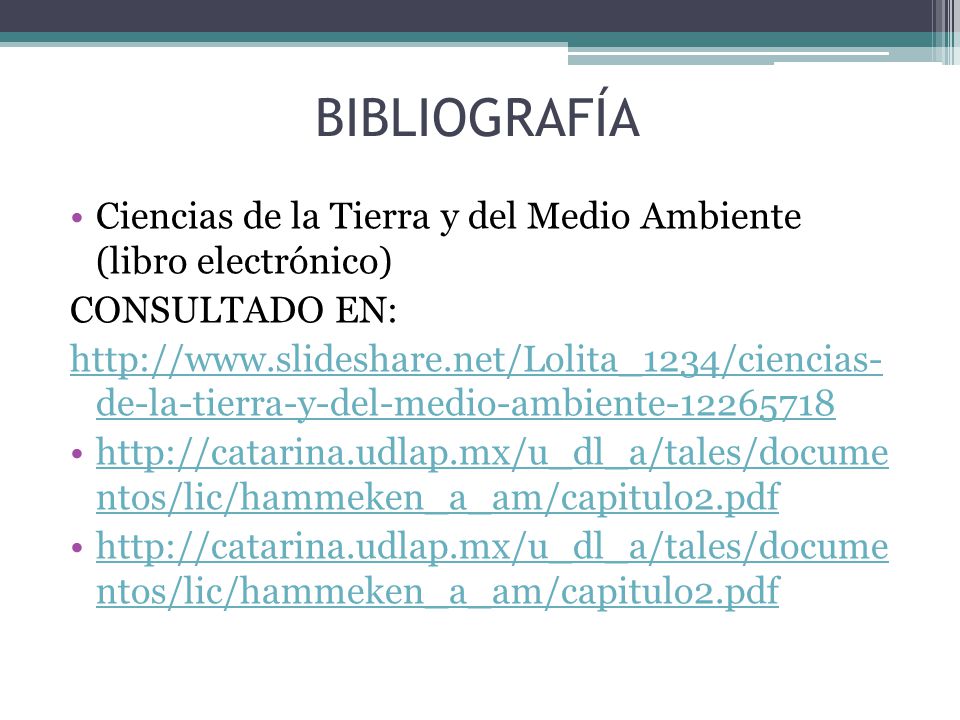 BIBLIOGRAFÍA Ciencias de la Tierra y del Medio Ambiente (libro electrónico) CONSULTADO EN: