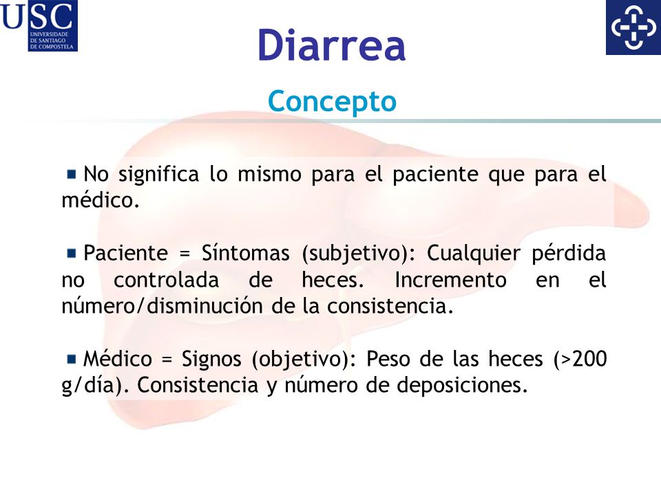 Diarrea Concepto. No significa lo mismo para el paciente que para el médico.