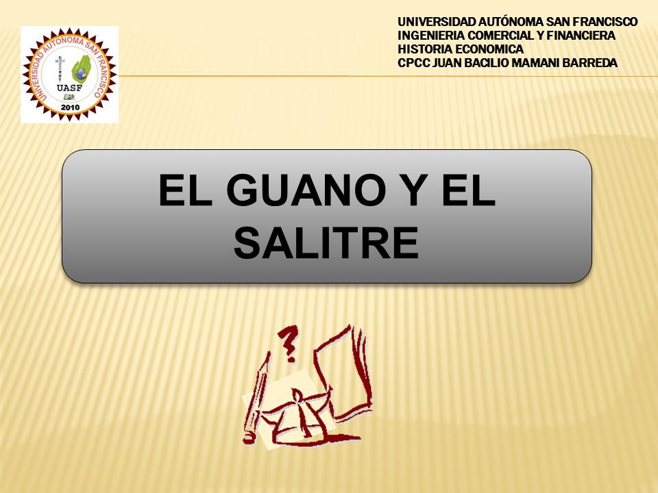 EL GUANO Y EL SALITRE UNIVERSIDAD AUTÓNOMA SAN FRANCISCO