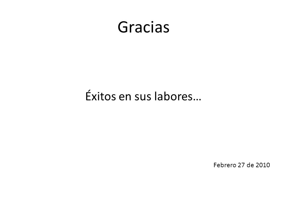 Gracias Éxitos en sus labores… Febrero 27 de 2010