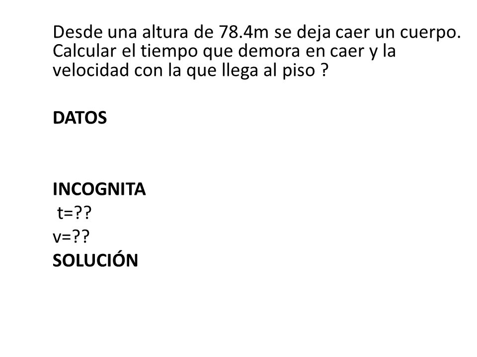 Desde una altura de 78. 4m se deja caer un cuerpo