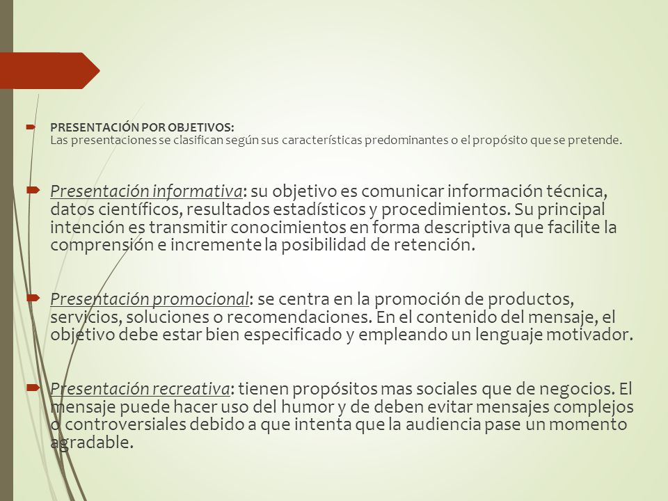 PRESENTACIÓN POR OBJETIVOS: Las presentaciones se clasifican según sus características predominantes o el propósito que se pretende.