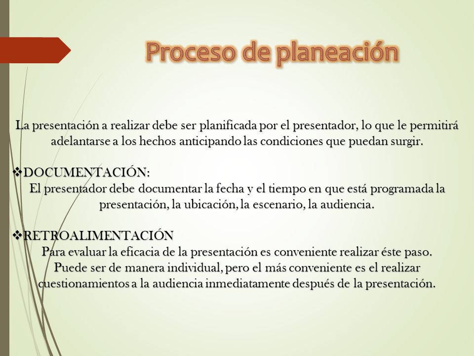 Proceso de planeación La presentación a realizar debe ser planificada por el presentador, lo que le permitirá.