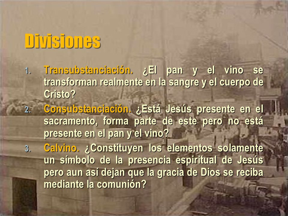 Divisiones Transubstanciación. ¿El pan y el vino se transforman realmente en la sangre y el cuerpo de Cristo