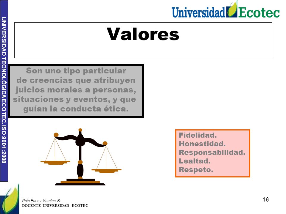 Valores Son uno tipo particular de creencias que atribuyen