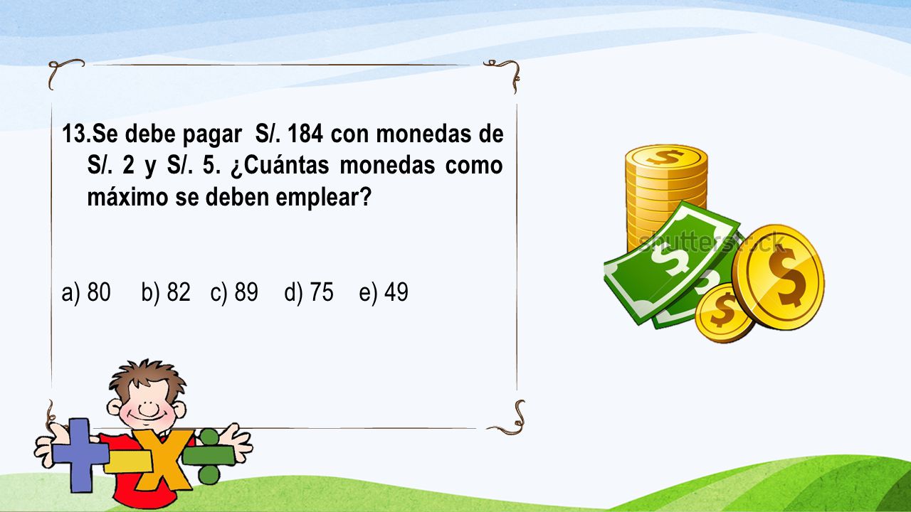 Se debe pagar S/. 184 con monedas de S/. 2 y S/. 5