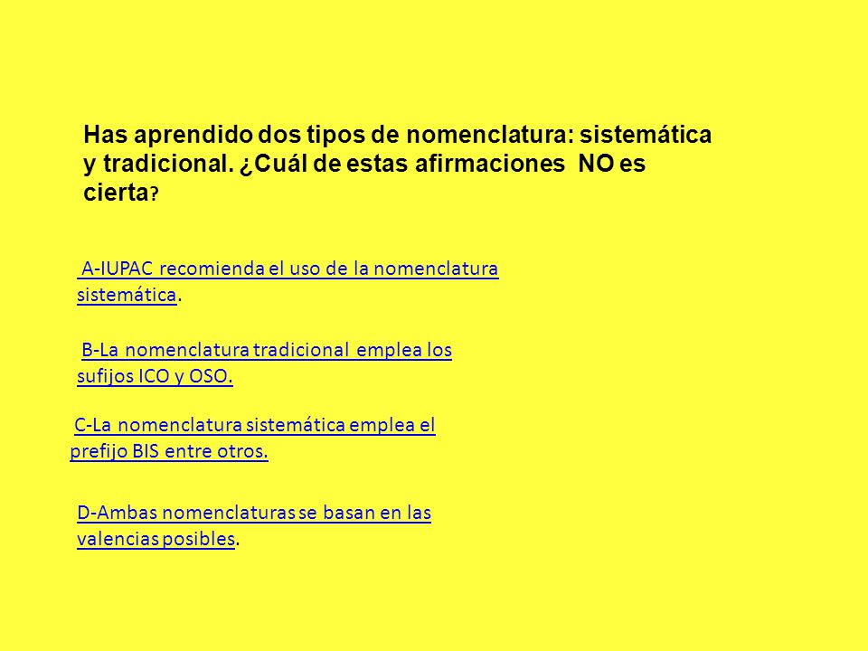 Has aprendido dos tipos de nomenclatura: sistemática y tradicional