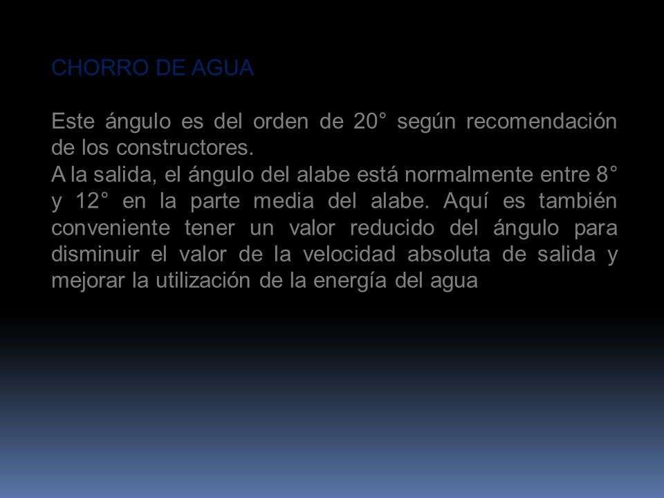 CHORRO DE AGUA Este ángulo es del orden de 20° según recomendación de los constructores.