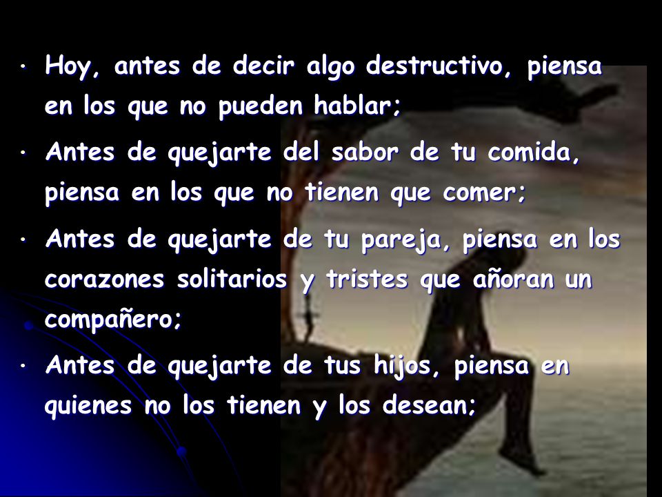 Hoy, antes de decir algo destructivo, piensa en los que no pueden hablar;