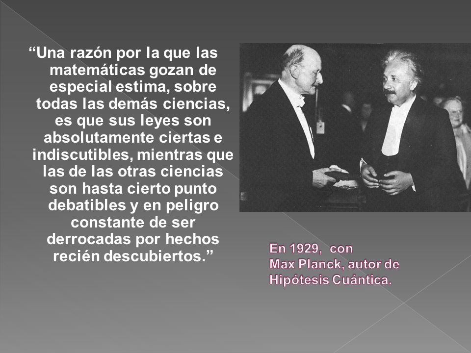 En 1929, con Max Planck, autor de Hipótesis Cuántica.