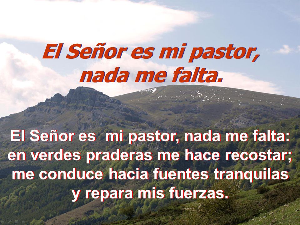 El Señor es mi pastor, nada me falta.