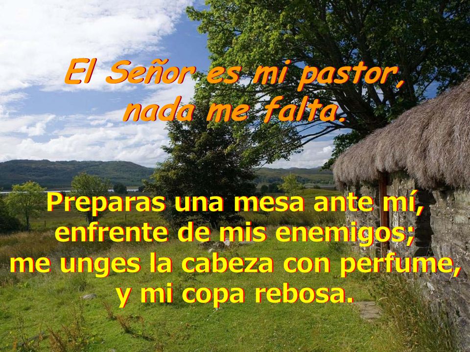 El Señor es mi pastor, nada me falta.