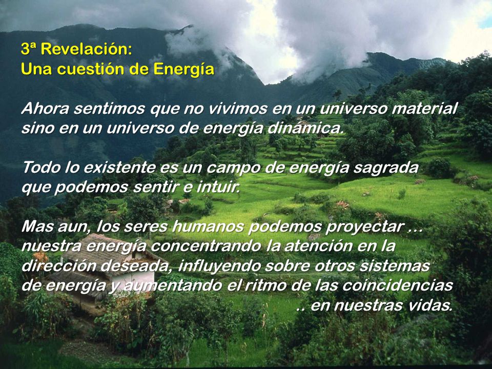 3ª Revelación: Una cuestión de Energía. Ahora sentimos que no vivimos en un universo material sino en un universo de energía dinámica.