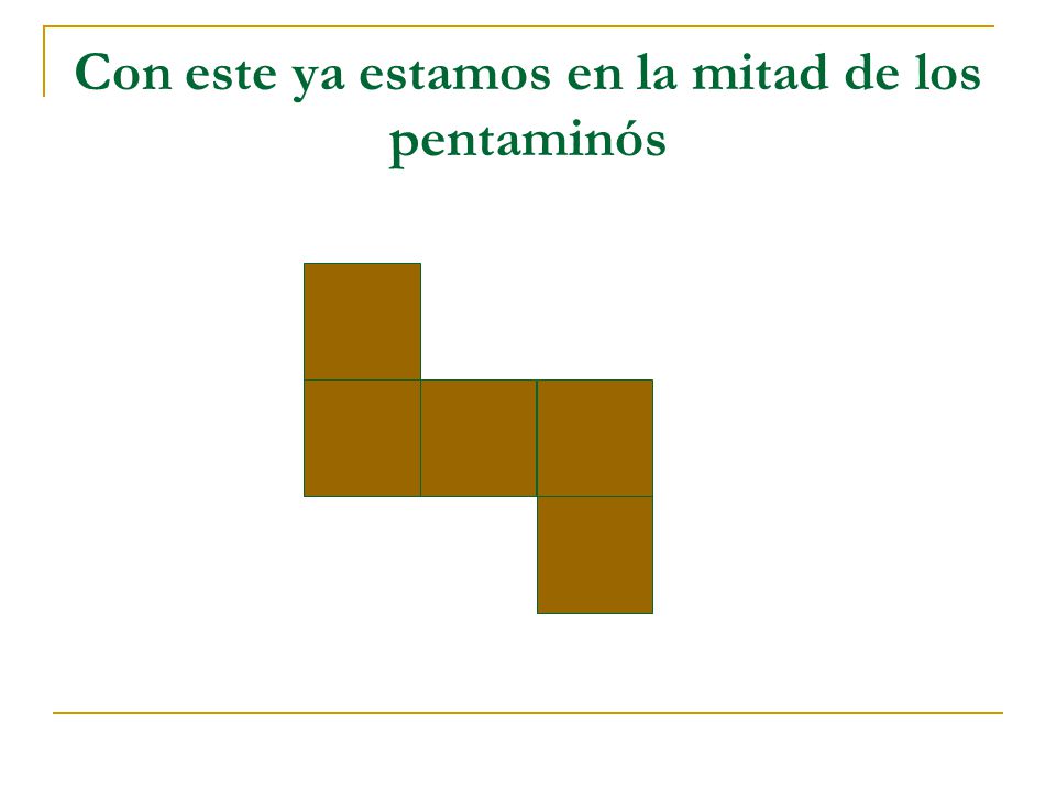 Con este ya estamos en la mitad de los pentaminós
