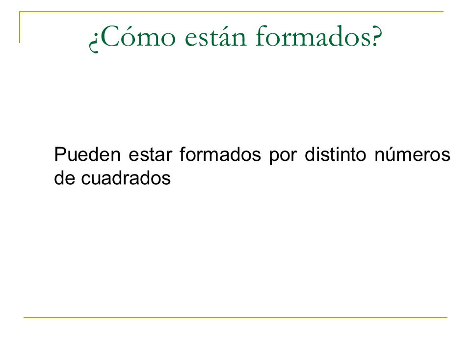 ¿Cómo están formados Pueden estar formados por distinto números de cuadrados
