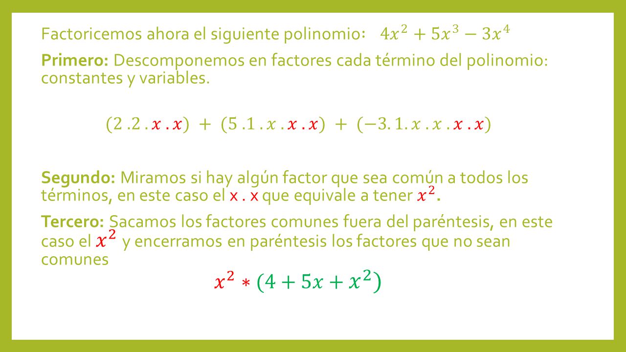Factoricemos ahora el siguiente polinomio : 4 𝑥 2 +5 𝑥 3 −3 𝑥 4