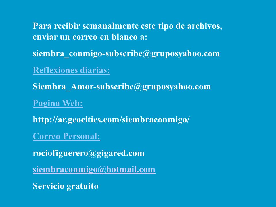 Para recibir semanalmente este tipo de archivos, enviar un correo en blanco a: