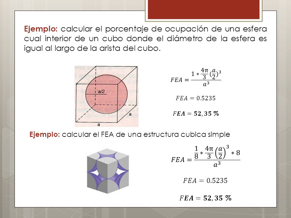 Ejemplo: calcular el porcentaje de ocupación de una esfera cual interior de un cubo donde el diámetro de la esfera es igual al largo de la arista del cubo.