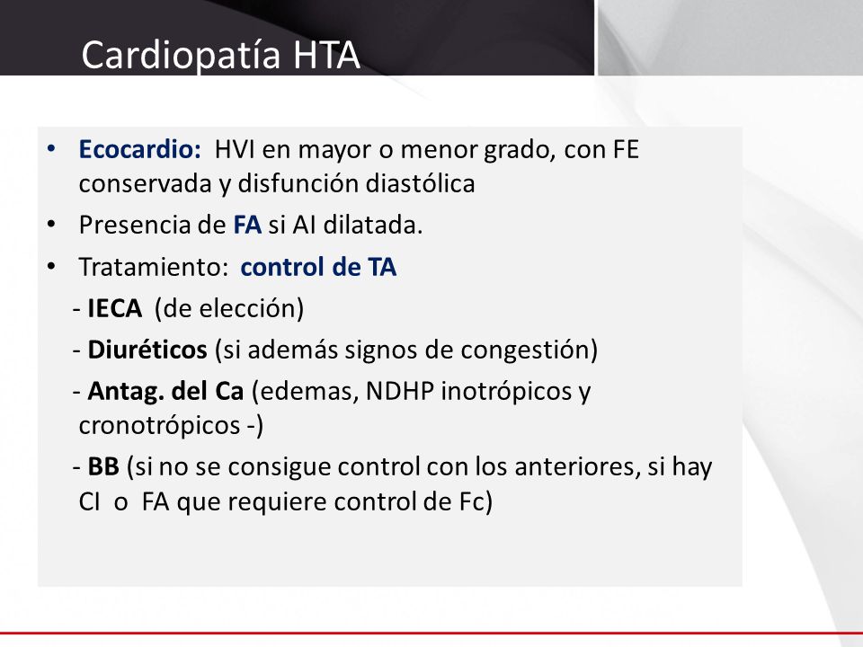 Cardiopatía HTA Ecocardio: HVI en mayor o menor grado, con FE conservada y disfunción diastólica. Presencia de FA si AI dilatada.