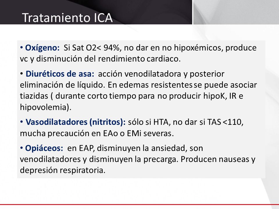 Tratamiento ICA Oxígeno: Si Sat O2< 94%, no dar en no hipoxémicos, produce vc y disminución del rendimiento cardiaco.