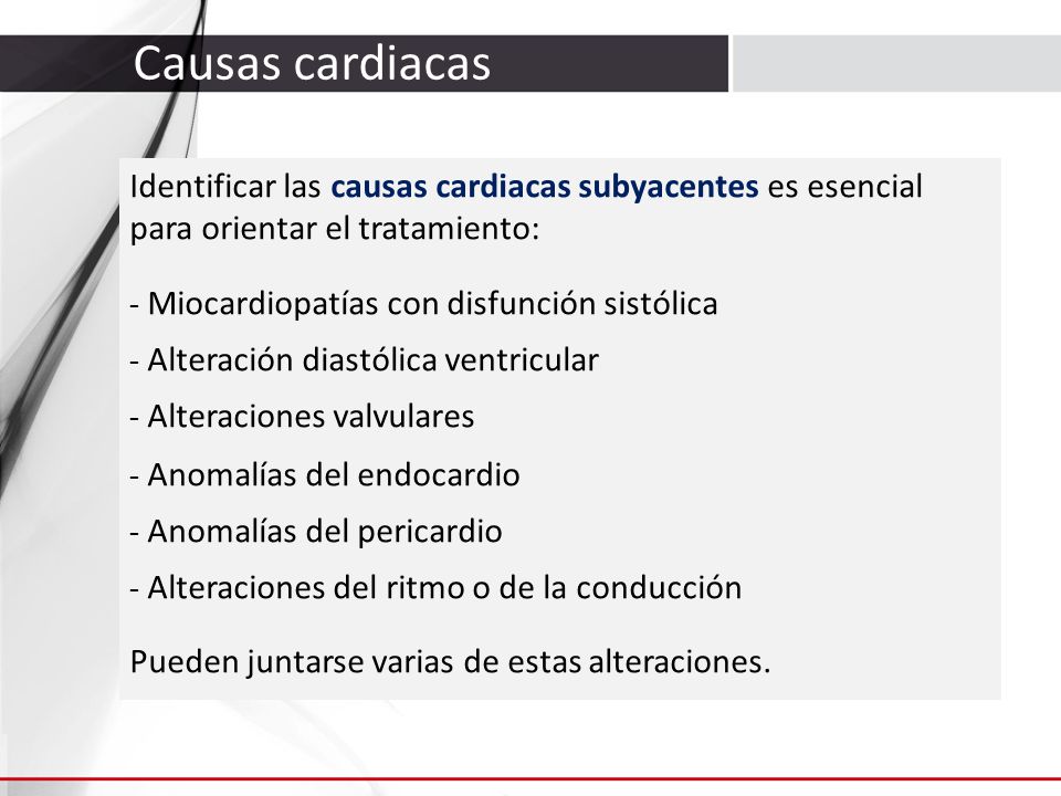 Causas cardiacas Identificar las causas cardiacas subyacentes es esencial para orientar el tratamiento: