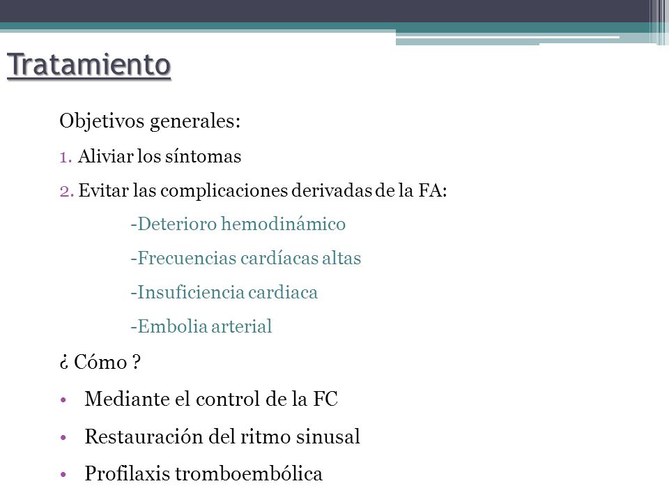 Tratamiento Objetivos generales: ¿ Cómo Mediante el control de la FC
