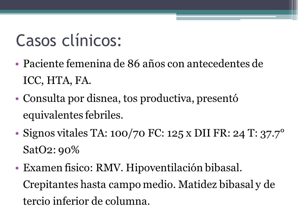 Casos clínicos: Paciente femenina de 86 años con antecedentes de ICC, HTA, FA.