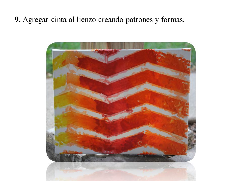 9. Agregar cinta al lienzo creando patrones y formas.