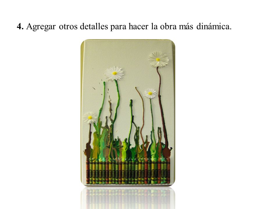 4. Agregar otros detalles para hacer la obra más dinámica.